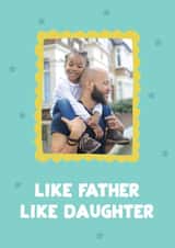 Personalised Father's Day Photo Card created by Seabird Studio - Cute Father's Day Card - Like Father Like Daughter