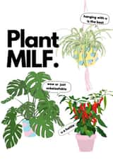 Plant MILF Funny card for your favourite plant parents, for any occasion! created by The Saturday Night Studio