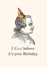 Historical Pun - I Kant believe it's your Birthday - Funny created by Historical Puns