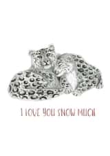 Snow Leopard Anniversary Card - Boyfriend/Girlfriend Cat - I Love You Snow Much created by Eastmoon Press