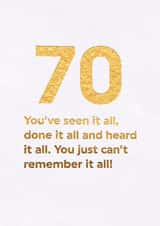 Funny 70th Birthday Card - You've Seen It All created by Brainbox Candy