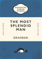 The Most Splendid Man – Grandad – Father’s Day Card created by Yay Days