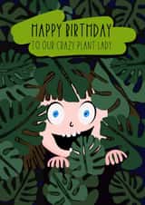 Crazy plant lady birthday created by Leanne Congdon