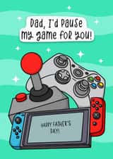 Funny Father’s Day card - I’d pause my game for you - Gaming card from the kids created by Duck & Mustard