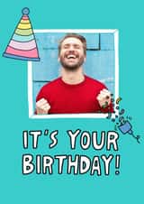 Personalised Birthday Photo Card created by Angela Chick - Birthday Card - It's Your Birthday!