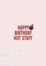 Flirty Birthday Card - Happy Birthday Hot Stuff created by Zoe Leigh Designs