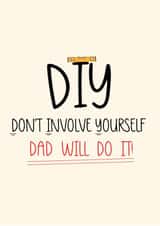 Funny Father's Day Card - DIY - Don't Involve Yourself created by A few wise words