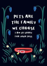 Pet Sympathy Card - Pets are the Family we Choose created by Cath Tate Cards