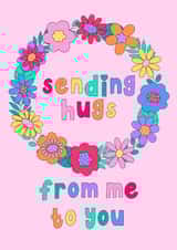 Cute, colourful, floral card for a friend or family member who needs a hug. created by Pleasant Perricot