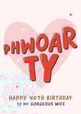 Phwoar Gorgeous Wife 40th Birthday Card created by Fliss Muir