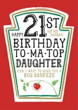 Funny Daughter 21st Birthday Card - Heinz Tomato Ketchup Sauce created by la la la Designs