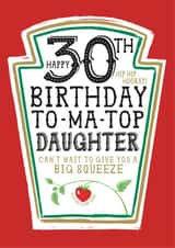 Funny Daughter 30th Birthday Card - Heinz Tomato Ketchup Sauce created by la la la Designs
