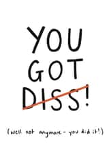 Dissertation Hand In Card - You Got Diss (Well Not Anymore - You Did It!) created by Gabriella Finelli