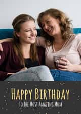Personalised Birthday Photo Card created by Simon - Birthday Photo Card - Most Amazing Mum