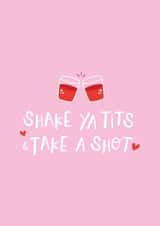 Fun Birthday Card for Best Friend - Shake Ya Tits & Take A Shot created by errosest