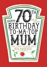 Funny Mum 70th Birthday Card - Heinz Tomato Ketchup Sauce created by  la la la     Designs
