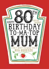 Funny Mum 80th Birthday Card - Heinz Tomato Ketchup Sauce created by  la la la     Designs