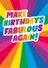 Make Birthdays Fabulous Again LGBTQ+ Birthday Card created by Dean Morris Cards