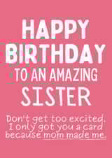 Happy Birthday To An Amazing Sister - Funny Birthday Card For Sister created by Designs By Andy