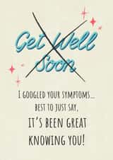 Funny Googled Symptoms Get Well Soon Card - It's Been Great Knowing You! created by Silky Rose Design