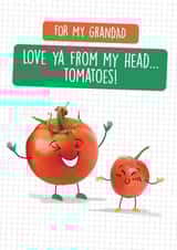 Funny Grandad Birthday Card - Love you from my head...tomatoes! created by Quitting Hollywood