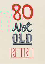 Cheeky Birthday Crd - 80th - Not Old, Retro created by Pencilface