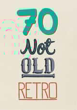 Cheeky Birthday Crd - 70th - Not Old, Retro created by Pencilface