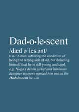 Birthday, Thankyou or Fathers Day card. Dictionary definition of Dadolescent created by Pete Gold
