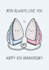 Happy 6th Anniversary Card Iron created by Creaternet