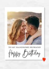 Personalised Birthday Photo Card created by @hollielonglanddesigns - husband handsome Birthday Personalised Photo Card 20394