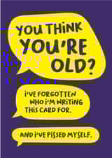 Cheeky Birthday Card - You Think You're Old? created by Norm & Then