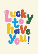 Cute Friendship/Thank You Card - Lucky to Have You created by Twisted Rebel Designs