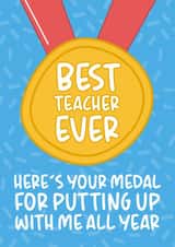 'Here's Your Medal For Putting Up With Me' Funny Teacher From Pupil Card created by Brogan Thomas