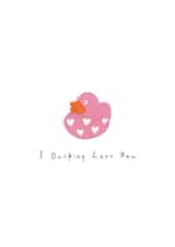 Funny anniversary or valentines card - I ducking love you created by Sun Sea Swell