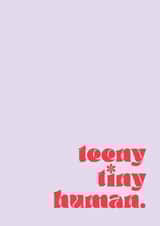 Teeny tiny human new baby card created by Gillian Maher