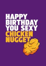 Happy Birthday You Sexy Chicken Nugget created by Wottahoot Rude Cards