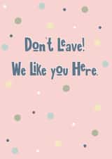 Don’t leave we like you - for colleague leaving job - cute pastel created by Scribbled in Pink