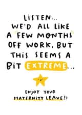 Funny Maternity Leave Card - Pregnancy - We'd All Like A Few Months Off Work created by Arrow Gift Co