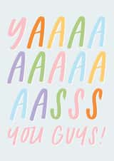 Fun Wedding/Engagement Card - Yaaaaas You Guys! created by Sweetlove Press