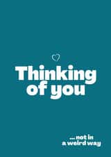 Funny Thinking of You - Not in a Weird Way - For Him or For Her created by Cheeky Card Co