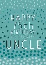 Pretty Birthday Card - 75th - Uncle created by Juniper and Rose Studio