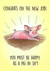 Funny New Job Card - Congrats - Happy As Pig in Shit created by Poppy & Mabel