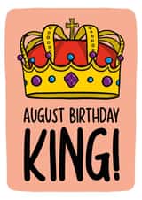August Birthday Card | Funny King Birthday Card created by TeePee Creations