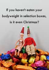 Funny Christmas Card - Bodyweight in Chocolate - Selection Boxes created by Bold & Bright Cards