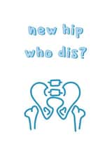 New Hip Who Dis? - Hip Replacement Card created by @Laura Lonsdale Designs