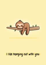 I Like Hanging Out With You - Punny Sloth Cute Anniversary Card for Other Half created by Coco and Moo