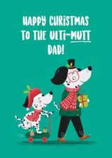 Cute Christmas Card - For Dad - Ulti-mutt created by Hannah Jayne Lewin