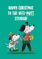 Funny Christmas Card - StepDad - Ulti-mutt created by Hannah Jayne Lewin