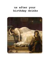 Funny birthday card for a friend - hangovers after the birthday drinks created by Frankie Whistle