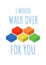 I would walk over lego for you. created by Ade Nicholls design